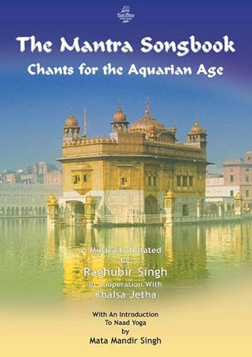 The Mantra Songbook, mit Begleit-CD: Chants for the Aquarian Age - Raghubir Singh & Khalsa Jetha (Yogi Press) von Yogi Press Sat Nam Media